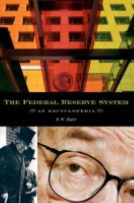 The Federal Reserve System : An Encyclopedia