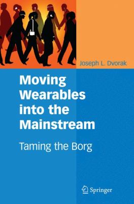 Moving Wearables into the Mainstream : Taming the Borg
