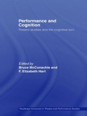 Performance and Cognition : Theatre Studies and the Cognitive Turn