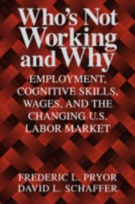 Who's Not Working and Why : Employment, Cognitive Skills, Wages, and the Changing U. S. Labor Market