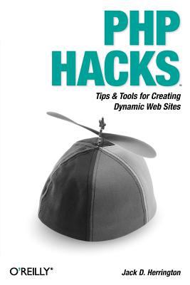 PHP Hacks : Tips and Tools for Creating Dynamic Web Sites