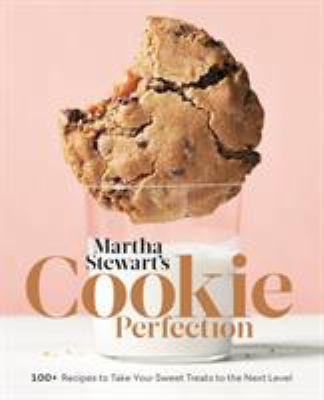 Martha Stewart's Cookie Perfection : 100+ Recipes to Take Your Sweet Treats to the Next Level: a Baking Book