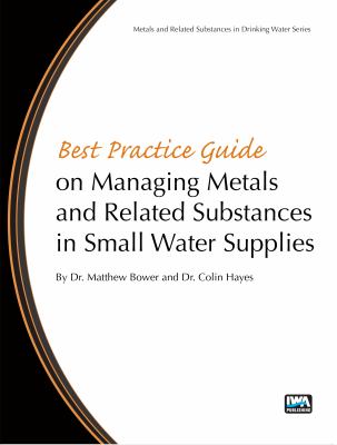 Best Practice Guide on Managing Metals and Related Substances in Small Water Supplies