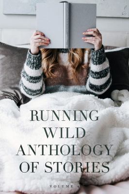 Running Wild Anthology of Stories : Volume 6