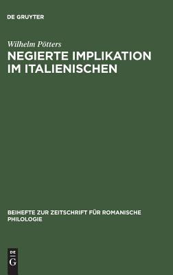 Negierte Implikation Im Italienischen : Theorie und Beschreibung des Sprachlichen Ausdrucks der Konzessivität Auf der Grundlage der Prosasprache des Decameron