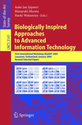 Biologically Inspired Approaches to Advanced Information Technology : First International Workshop, BioADIT 2004 Lausanne, Switzerland, January 2004, Revised Selected Papers