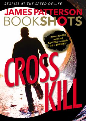 Cross Kill : An Alex Cross Story