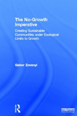 The No-Growth Imperative : Creating Sustainable Communities under Ecological Limits to Growth