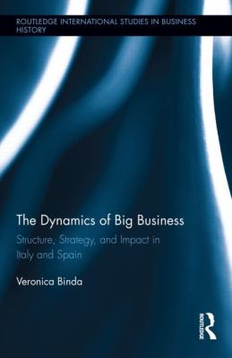 The Dynamics of Big Business : Structure, Strategy, and Impact in Italy and Spain