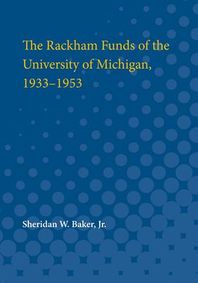 The Rackham Funds of the University of Michigan, 1933-1953