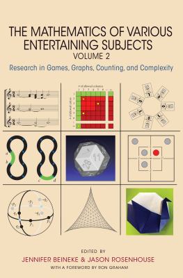 The Mathematics of Various Entertaining Subjects : Research in Games, Graphs, Counting, and Complexity, Volume 2