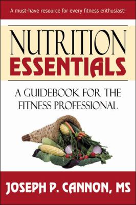 Nutrition Essentials : A Guide for the Fitness Professional