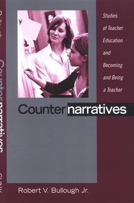Counternarratives : Studies of Teacher Education and Becoming and Being a Teacher