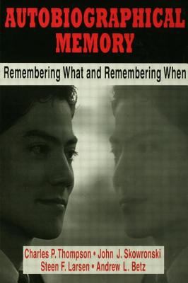 Autobiographical Memory : Remembering What and Remembering When