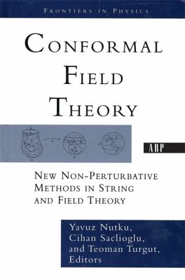 Conformal Field Theory : New Non-Perturbative Methods in String and Field Theory