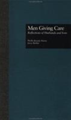 Men Giving Care : Reflections of Husbands and Sons