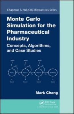 Monte Carlo Simulation for the Pharmaceutical Industry : Concepts, Algorithms, and Case Studies