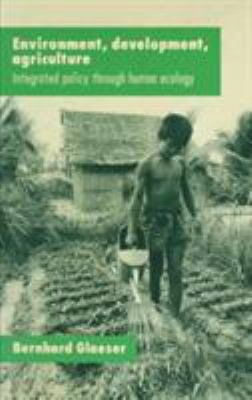 Environment, Development, Agriculture: Integrated Policy Through Human Ecology : Integrated Policy Through Human Ecology