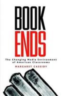 Bookends : The Changing Media Environment of American Classrooms