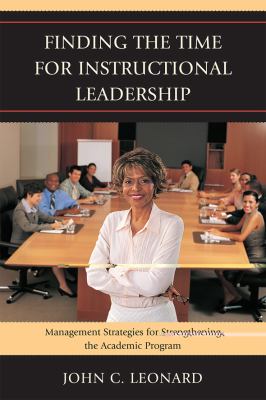 Finding the Time for Instructional Leadership : Management Strategies for Strengthening the Academic Program