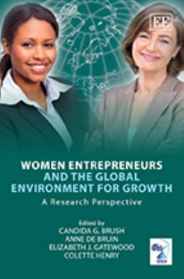 Women Entrepreneurs and the Global Environment for Growth : A Research Perspective