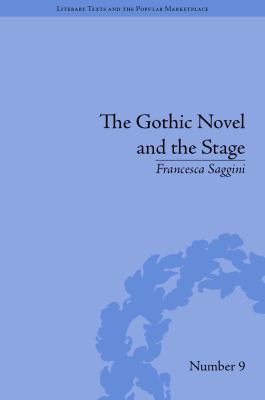 The Gothic Novel and the Stage : Romantic Appropriations