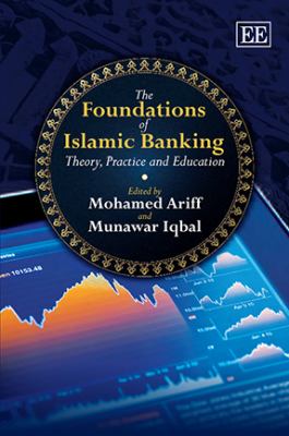 The Foundations of Islamic Banking : Theory, Practice and Education