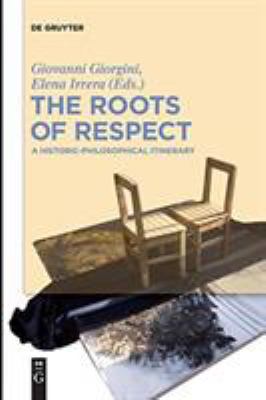The Roots of Respect : A Historic-Philosophical Itinerary