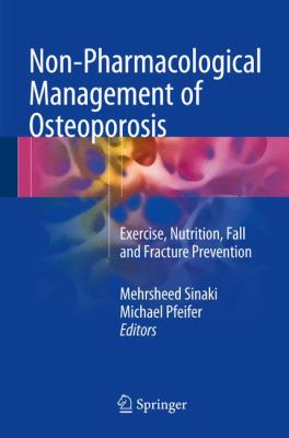 Non-Pharmacological Management of Osteoporosis : Exercise, Nutrition, Fall and Fracture Prevention