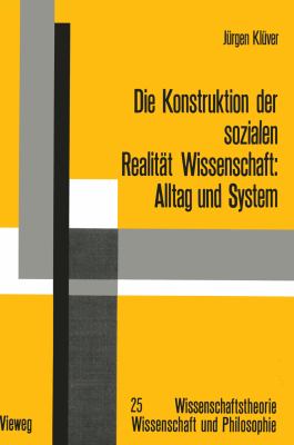 Die Konstruktion der Sozialen Realität Wissenschaft : Alltag und System