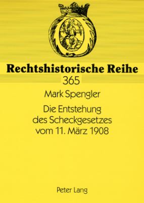 Die Entstehung des Scheckgesetzes Vom 11. Maerz 1908