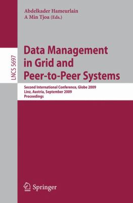 Data Management in Grid and Peer-to-Peer Systems : Second International Conference, Globe 2009 Linz, Austria, September 2009 Proceedings