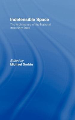Indefensible Space : The Architecture of the National Insecurity State