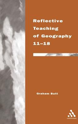Reflective Teaching of Geography 11-18 : Meeting Standards and Applying Research