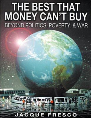 The Best That Money Can't Buy : Beyond Politics, Poverty, and War