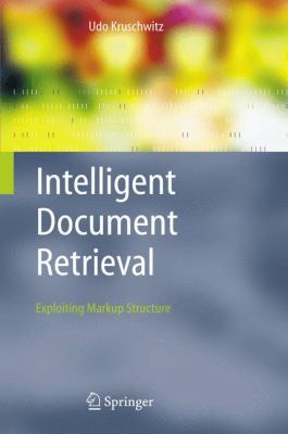 Intelligent Document Retrieval : Exploiting Markup Structure