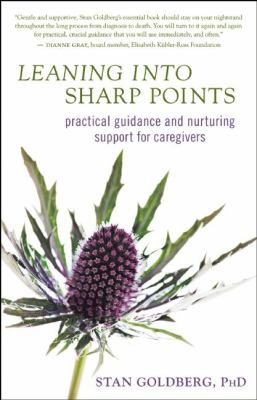 Leaning into Sharp Points : Practical Guidance and Nurturing Support for Caregivers