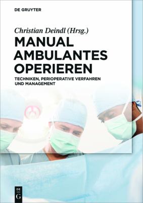 Manual Ambulantes Operieren : Techniken, Perioperative Verfahren und Management