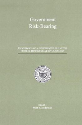 Government Risk-Bearing : Proceedings of a Conference Held at the Federal Reserve Bank of Cleveland, May 1991