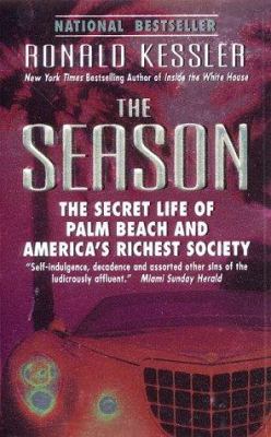 The Season : The Secret Life of Palm Beach and America's Richest Society