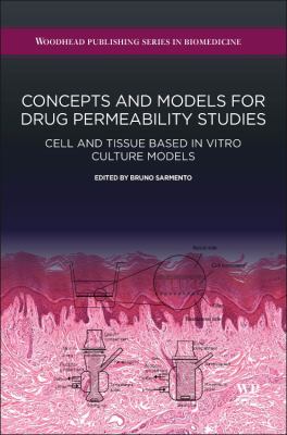 Concepts and Models for Drug Permeability Studies : Cell and Tissue Based in Vitro Culture Models
