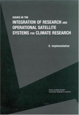 Issues in the Integration of Research and Operational Satellite Systems for Climate Research Pt. II : Implementation