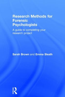 Research Methods for Forensic Psychologists : A Guide to Completing Your Research Project