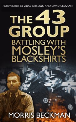 The 43 Group : Battling with Mosley's Blackshirts