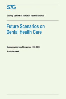 Future Scenarios on Dental Health Care : A Reconnaissance of the Period 1990-2020
