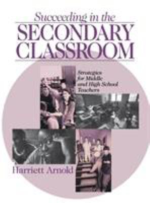 Succeeding in the Secondary Classroom : Strategies for Middle and High School Teachers