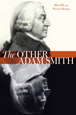 The Other Adam Smith : Popular Contention, Commercial Society, and the Birth of Necro-Economics