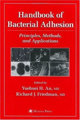 Handbook of Bacterial Adhesion : Principles, Methods, and Applications