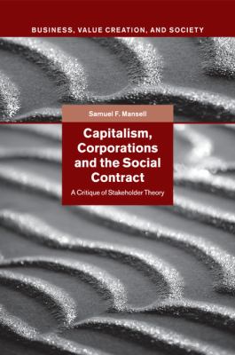 Capitalism, Corporations and the Social Contract : A Critique of Stakeholder Theory