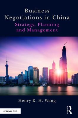 Business Negotiations in China : Strategy, Planning and Management